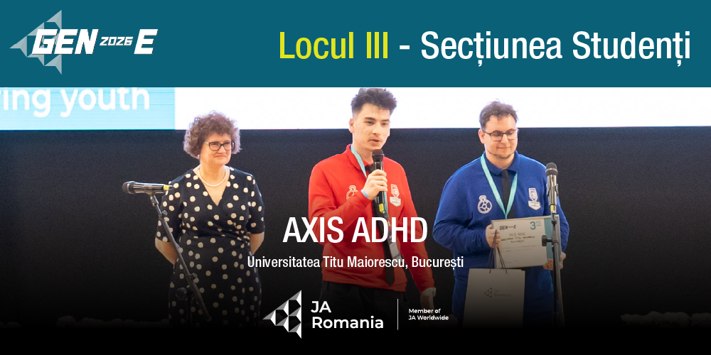 Echipa AXIS ADHD – Universitatea „Titu Maiorescu”, București, a obținut Locul III la secțiunea „Studenți” a competiției naționale Gen-E